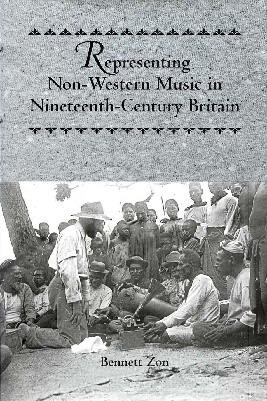 Representing Non-Western Music in Nineteenth-Century Britain (Eastman Studies in Music) by Unknow