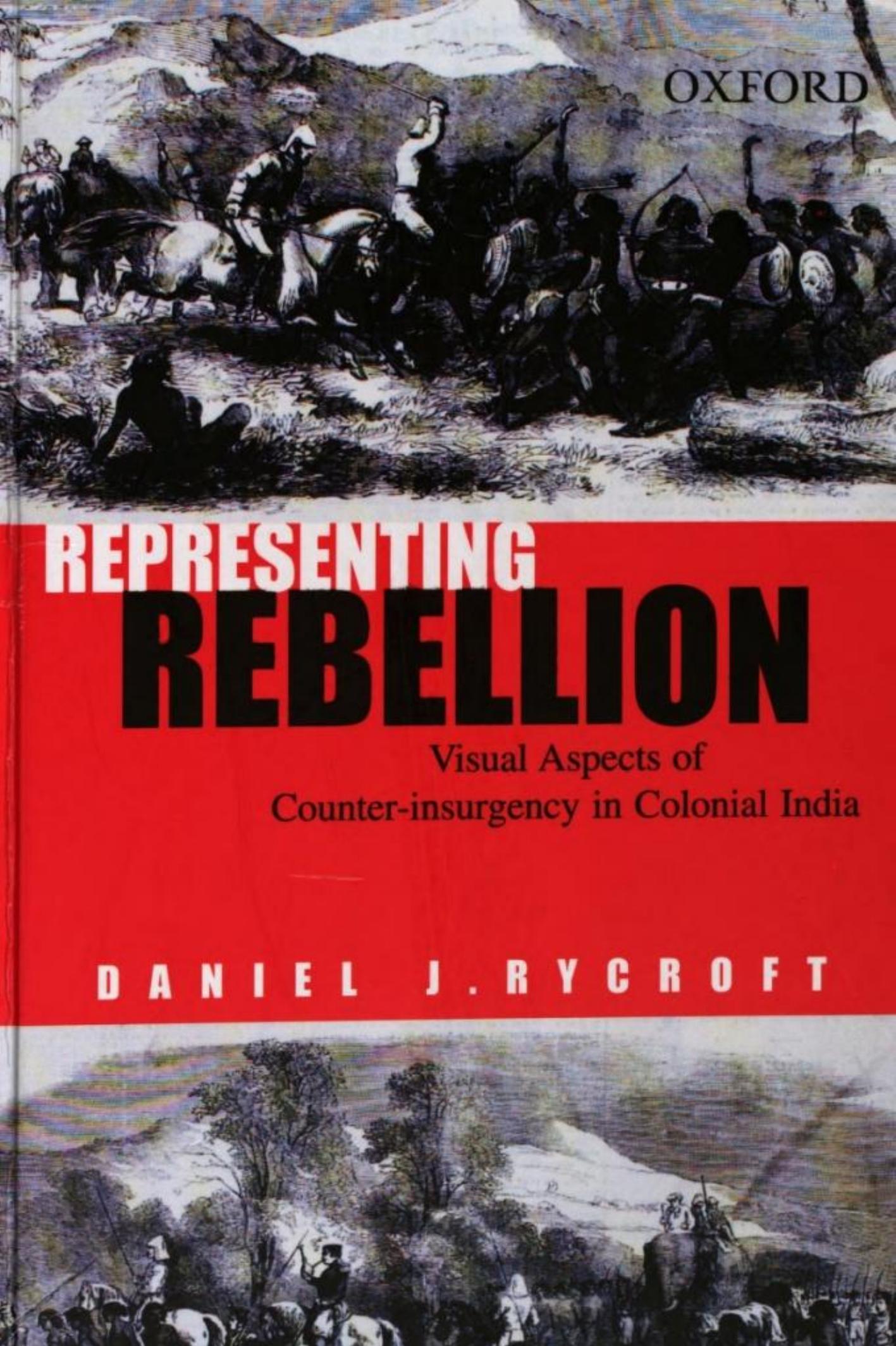 Representing Rebellion : Visual Aspects of Counter-insurgency in Colonial India by Daniel J. Rycroft