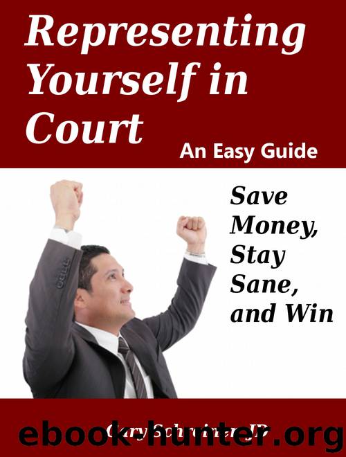 Representing Yourself in Court: Save Money, Stay Sane, and Win by Schreiner Gary
