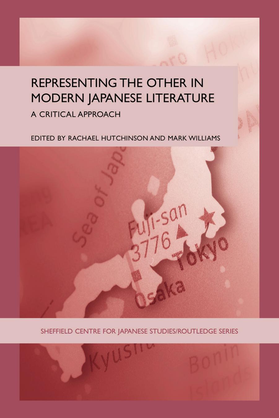 Representing the Other in Modern Japanese Literature: A Critical Approach (Sheffield Centre for Japanese Studies RoutledgeCurzon) by Mark Williams Rachael Hutchinson