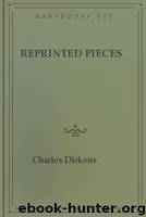 Reprinted Pieces by Charles Dickens