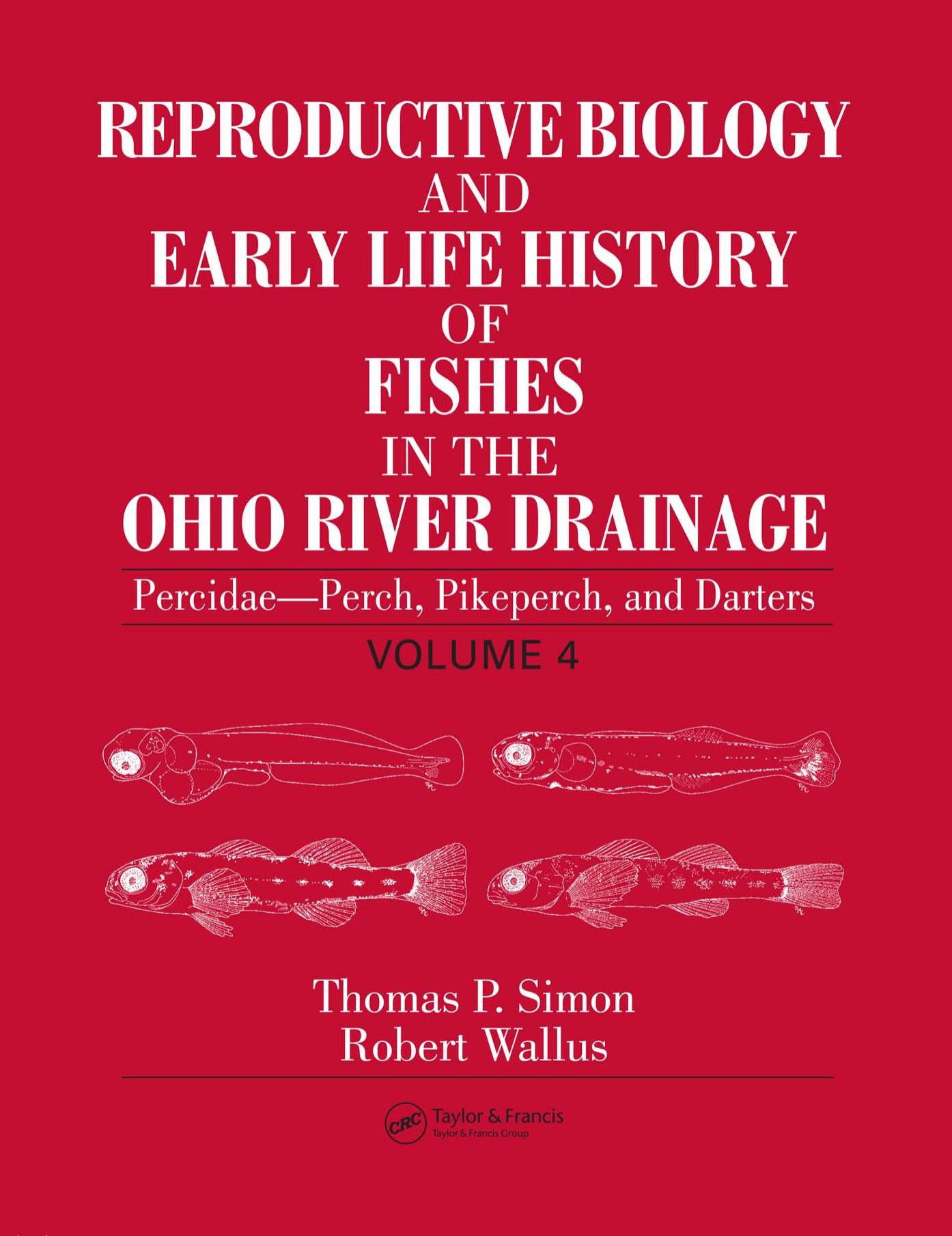 Reproductive Biology and Early Life History of Fishes in the Ohio River Drainage: Percidae - Perch, Pikeperch, and Darters, Volume 4 (Reproductive Biology ... History of Fish in th by Thomas P. Simon Robert Wallus