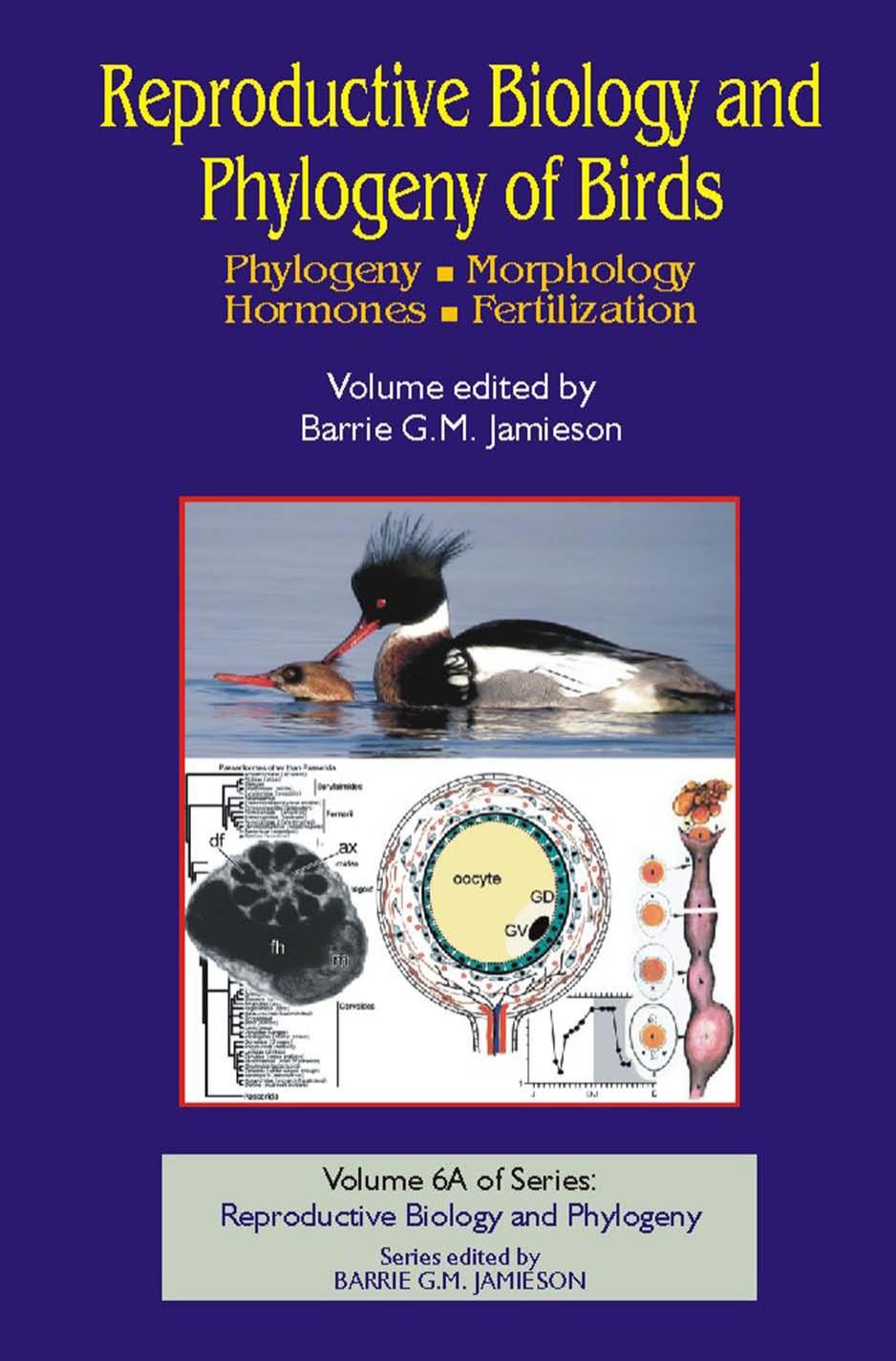 Reproductive Biology and Phylogeny of Birds. Part A, Phylogeny, Morphology, Hormones, Fertilization by Jamieson Barrie G. M