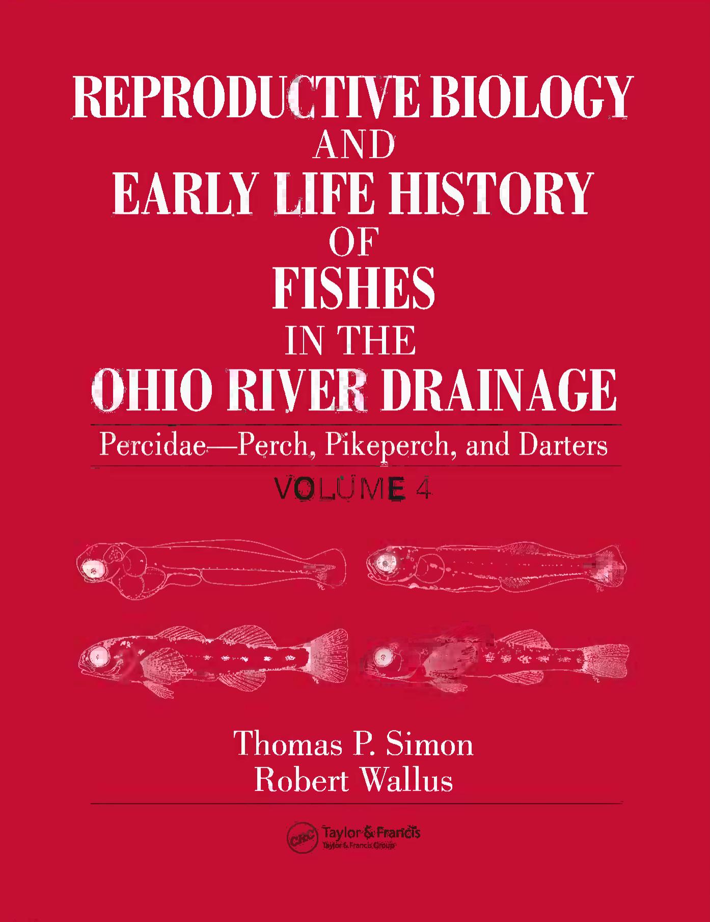Reproductive biology and early life history of fishes in the Ohio River drainage Volume 4 by unknow