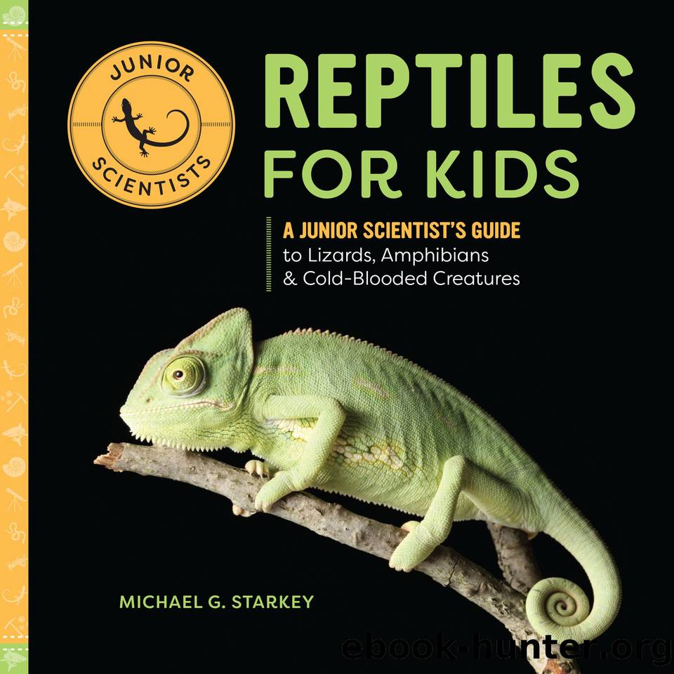 Reptiles for Kids: A Junior Scientist's Guide to Lizards, Amphibians, and Cold-Blooded Creatures by Starkey Michael G