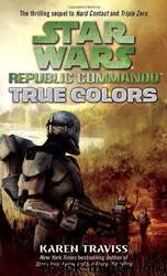 Republic Commando 03: True Colors by Karen Traviss
