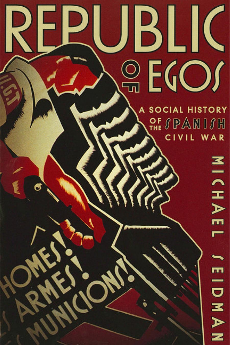 Republic of Egos: A Social History of the Spanish Civil War by Michael Seidman