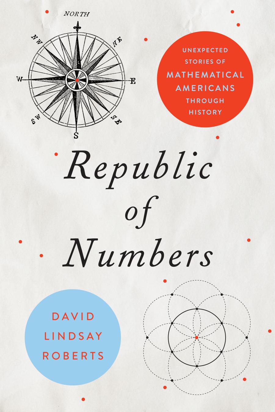 Republic of Numbers: Unexpected Stories of Mathematical Americans through History by David Lindsay Roberts