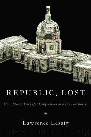 Republic, Lost: How Money Corrupts Congress--and a Plan to Stop It by Lessig Lawrence