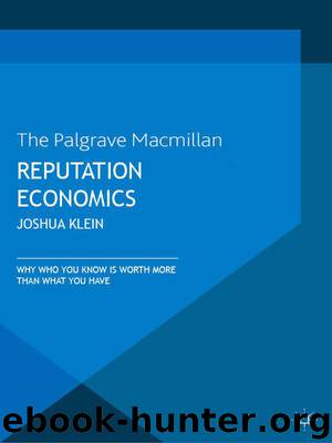 Reputation Economics: Why Who You Know Is Worth More Than What You Have by Joshua Klein