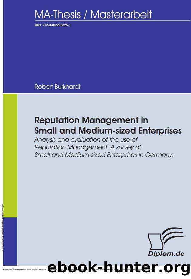 Reputation Management in Small and Medium-sized Enterprises : Analysis and evaluation of the use of Reputation Management. A survey of Small and Medium-sized Enterprises in Germany by Robert Burkhardt