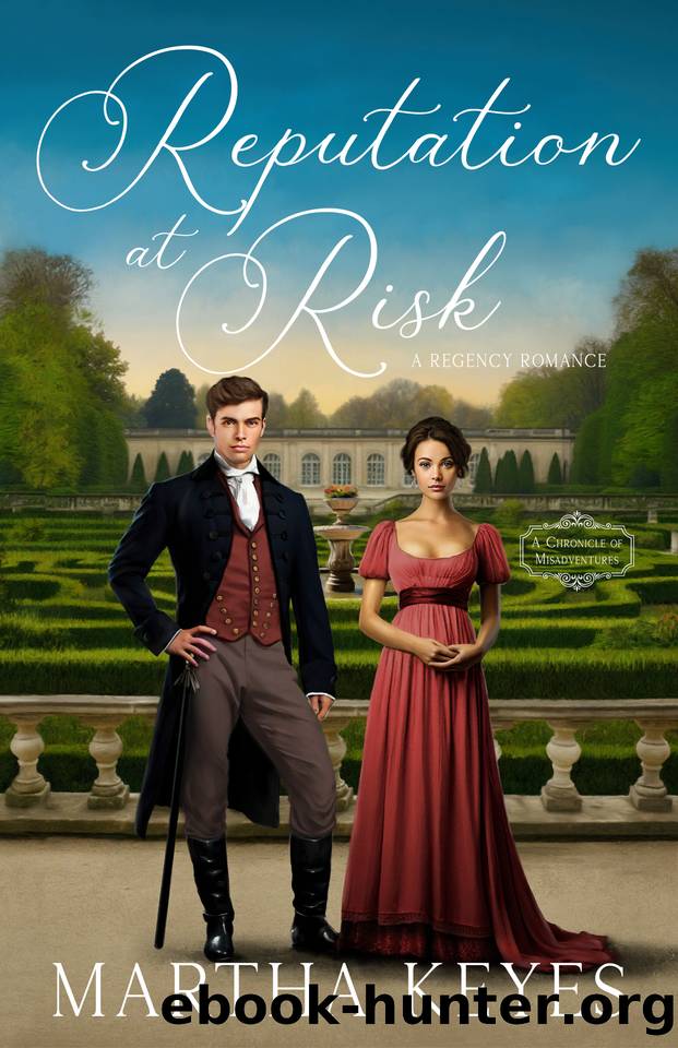 Reputation at Risk: a Regency Romance (A Chronicle of Misadventures Book 1) by Martha Keyes