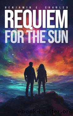 Requiem For The Sun: A Heart Wrenching Post-Apocalyptic Tale With Soul by Benjamin Charles