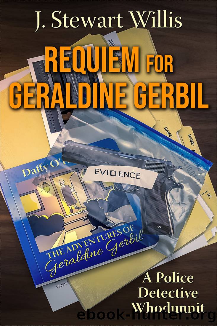 Requiem for Geraldine Gerbil: A Police Detective Whodunnit by J. Stewart Willis