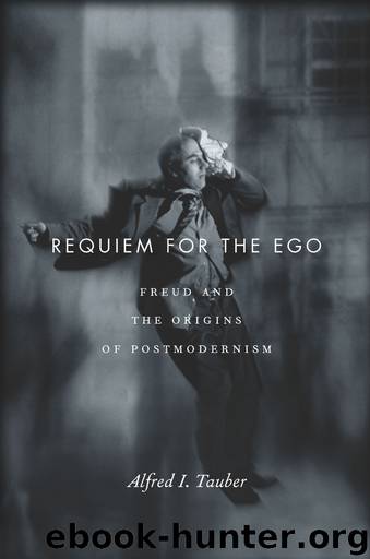 Requiem for the Ego: Freud and the Origins of Postmodernism by Alfred Tauber