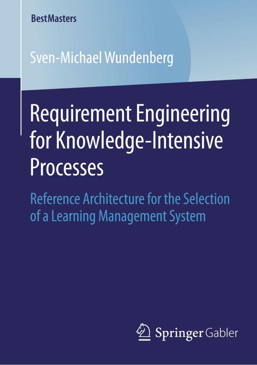 Requirement Engineering for Knowledge-Intensive Processes: Reference Architecture for the Selection of a Learning Management System by Sven-Michael Wundenberg (auth.)