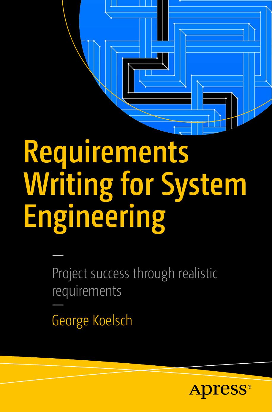 Requirements Writing for System Engineering by George Koelsch