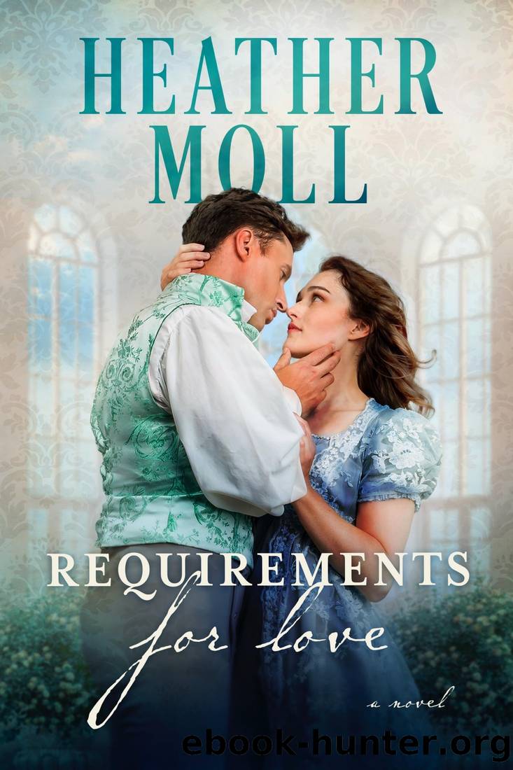Requirements for Love: A Pride and Prejudice Variation (Love in London with Mr Darcy) by Heather Moll