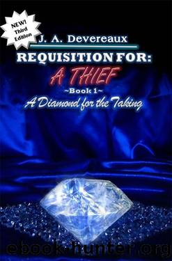 Requisition For: A Thief ~ Book 1 ~: A Diamond for the Taking by J. A. Devereaux