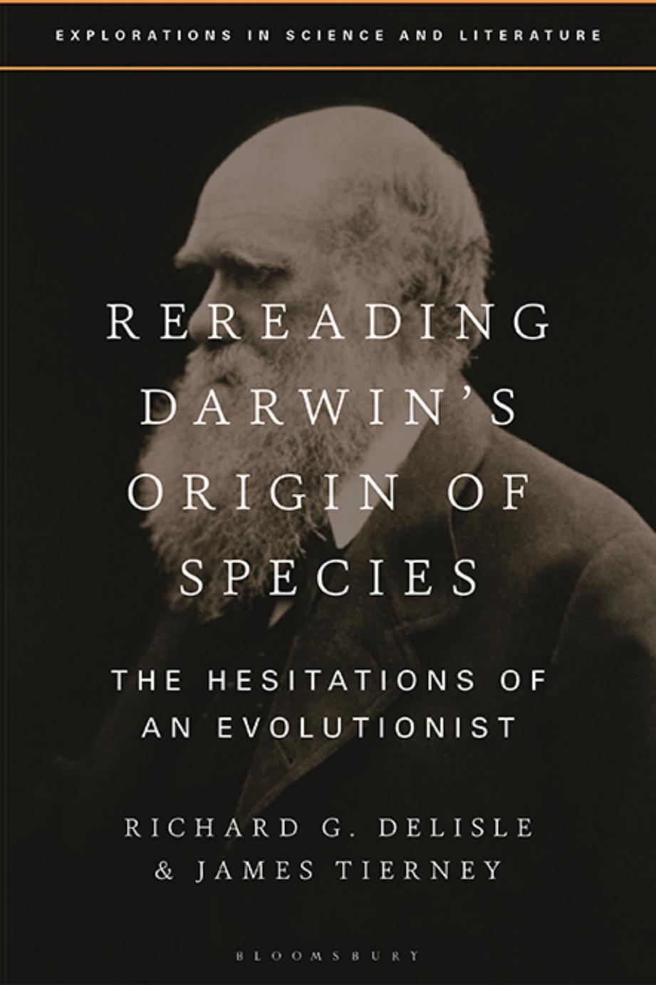 Rereading Darwinâs Origin of Species: The Hesitations of an Evolutionist by Richard G. Delisle; James Tierney