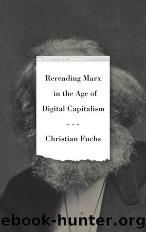 Rereading Marx in the Age of Digital Capitalism by Christian Fuchs