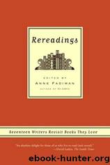 Rereadings: Seventeen Writers Revisit Books They Love by Fadiman Anne