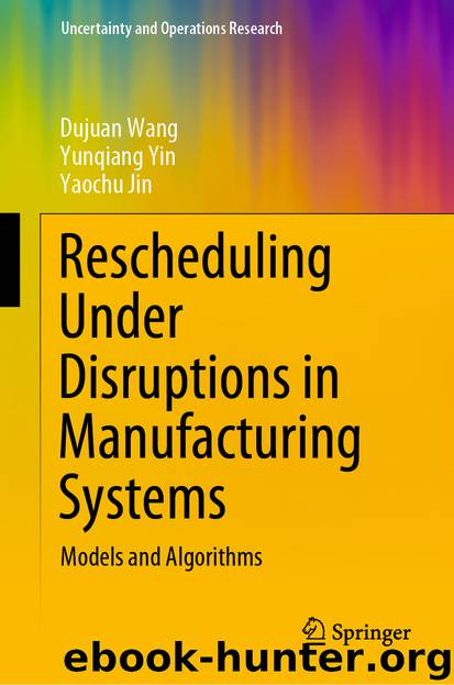 Rescheduling Under Disruptions in Manufacturing Systems by Dujuan Wang & Yunqiang Yin & Yaochu Jin