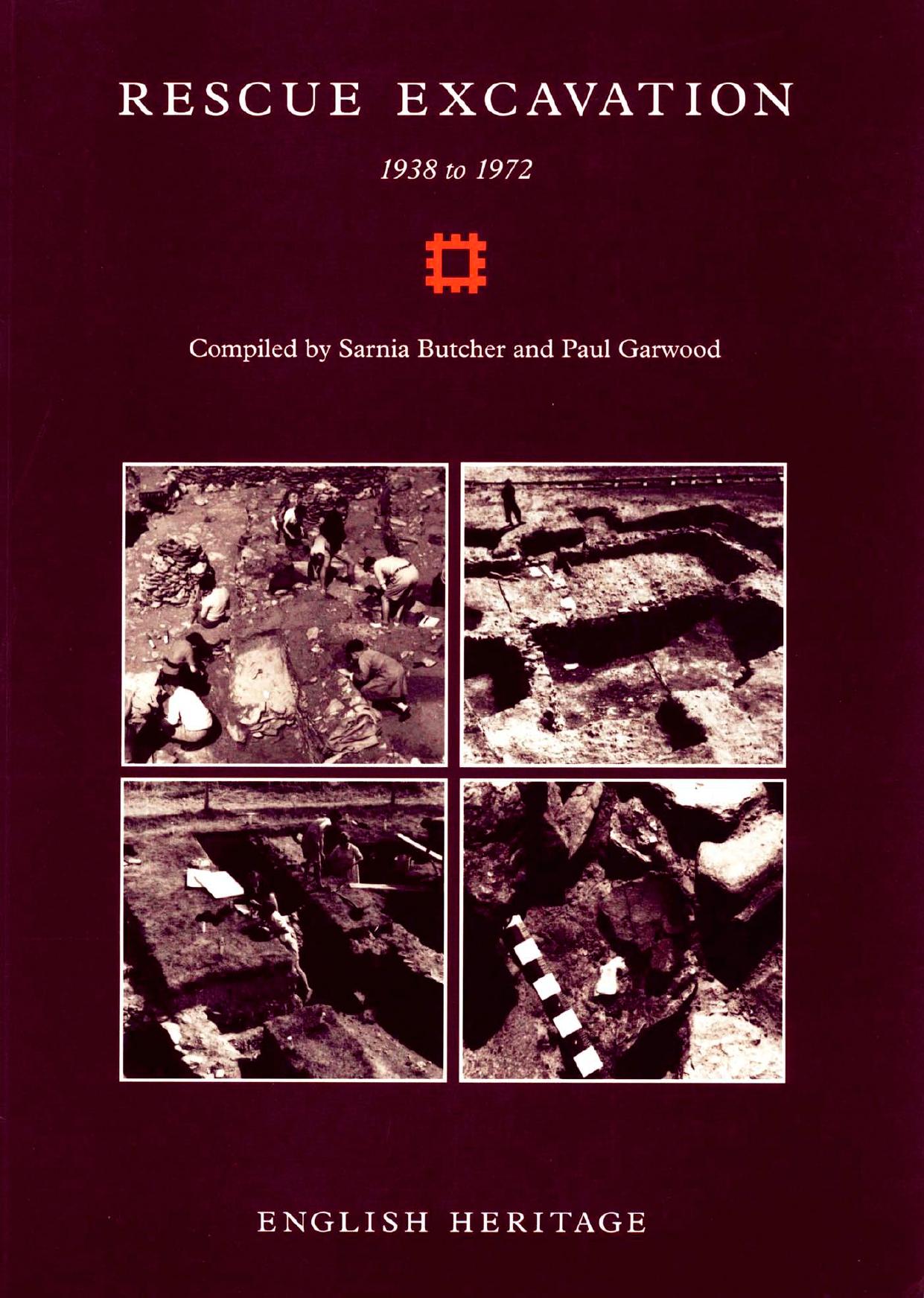 Rescue Excavation 1938 to 1972: A Report for the Backlog Working Party of the Ancient Monuments Advisory Committee of English Heritage by Sarnia Butcher Paul Garwood (eds.)