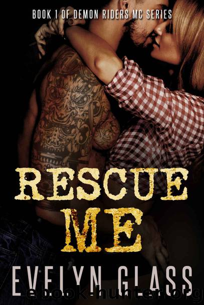 Rescue Me (Demon Riders MC #1) by Evelyn Glass