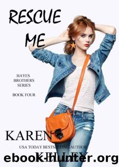 Rescue Me (Hayes Brothers Book 4) by Karen Kelley