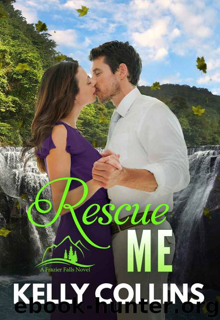 Rescue Me: A Frazier Falls Novel by Collins Kelly