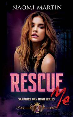Rescue Me: Dark High School Reverse Harem Bully Romance (Sapphire Bay High Book 2) by Naomi Martin