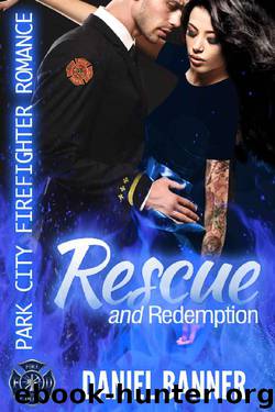 Rescue and Redemption: Park City Firefighter Romance by Daniel Banner