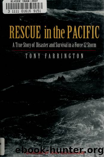 Rescue in the Pacific : a true story of disaster and survival in a force 12 storm by Farrington Tony