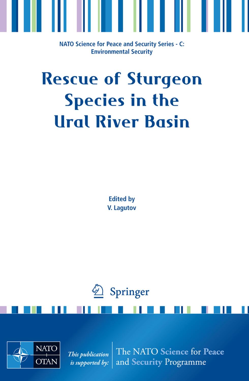 Rescue of Sturgeon Species in the Ural River Basin (NATO Science for Peace and Security Series C: Environmental Security) by V. Lagutov