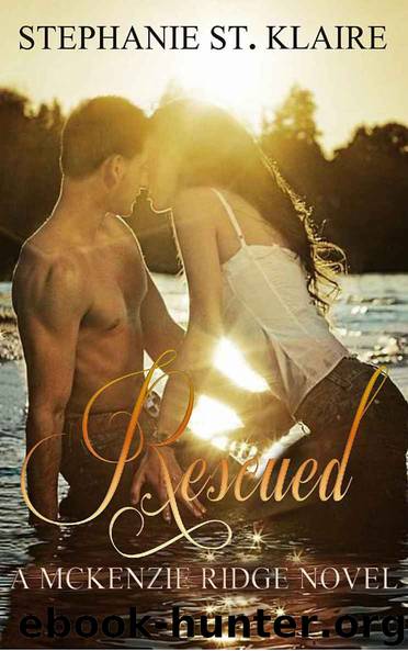 Rescued (A McKenzie Ridge Novel Book 1) by Stephanie St. Klaire