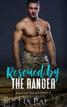 Rescued By The Ranger (Ranger Valley Ranch Book 2) by Lia Rae