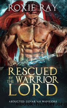 Rescued By The Warrior Lord: A SciFi Alien Romance (Lunarian Warriors Book 2) by Roxie Ray