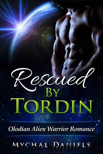 Rescued By Tordin: Olodian Alien Warrior Romance by Mychal Daniels