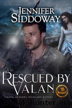 Rescued by Valan (The Pirates of Barra: Highland Raiders) by Jennifer Siddoway