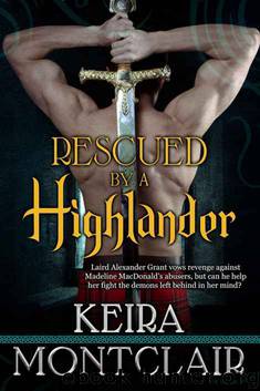 Rescued by a Highlander: Alex and Maddie (Clan Grant series Book 1) by Keira Montclair