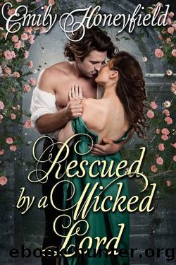 Rescued by a Wicked Lord: A Historical Regency Romance Book by Emily Honeyfield
