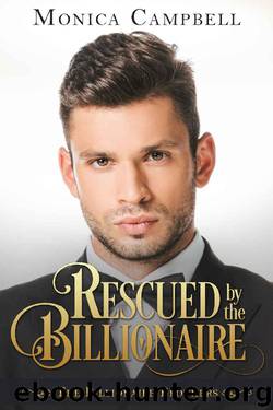 Rescued by the Billionaire (Billionaire Brothers Book 1) by Monica Campbell