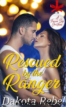 Rescued by the Ranger: A Second Chance Safe Romance (A Forever Safe Christmas Book 18) by Dakota Rebel