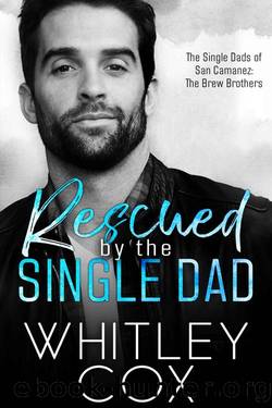 Rescued by the Single Dad (The Single Dads of San Camanez: The Brew Brothers Book 1) by Whitley Cox