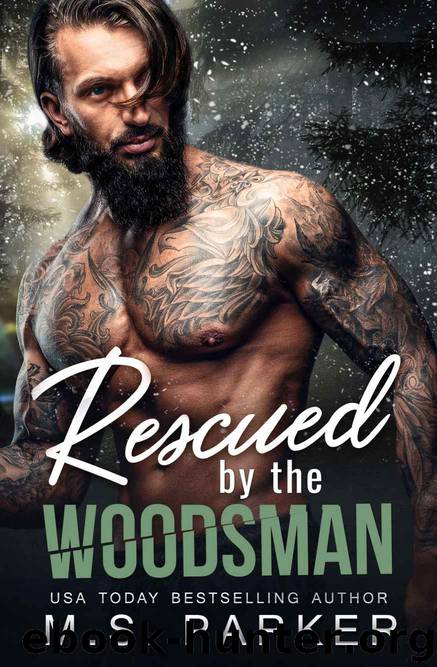 Rescued by the Woodsman by M. S. Parker