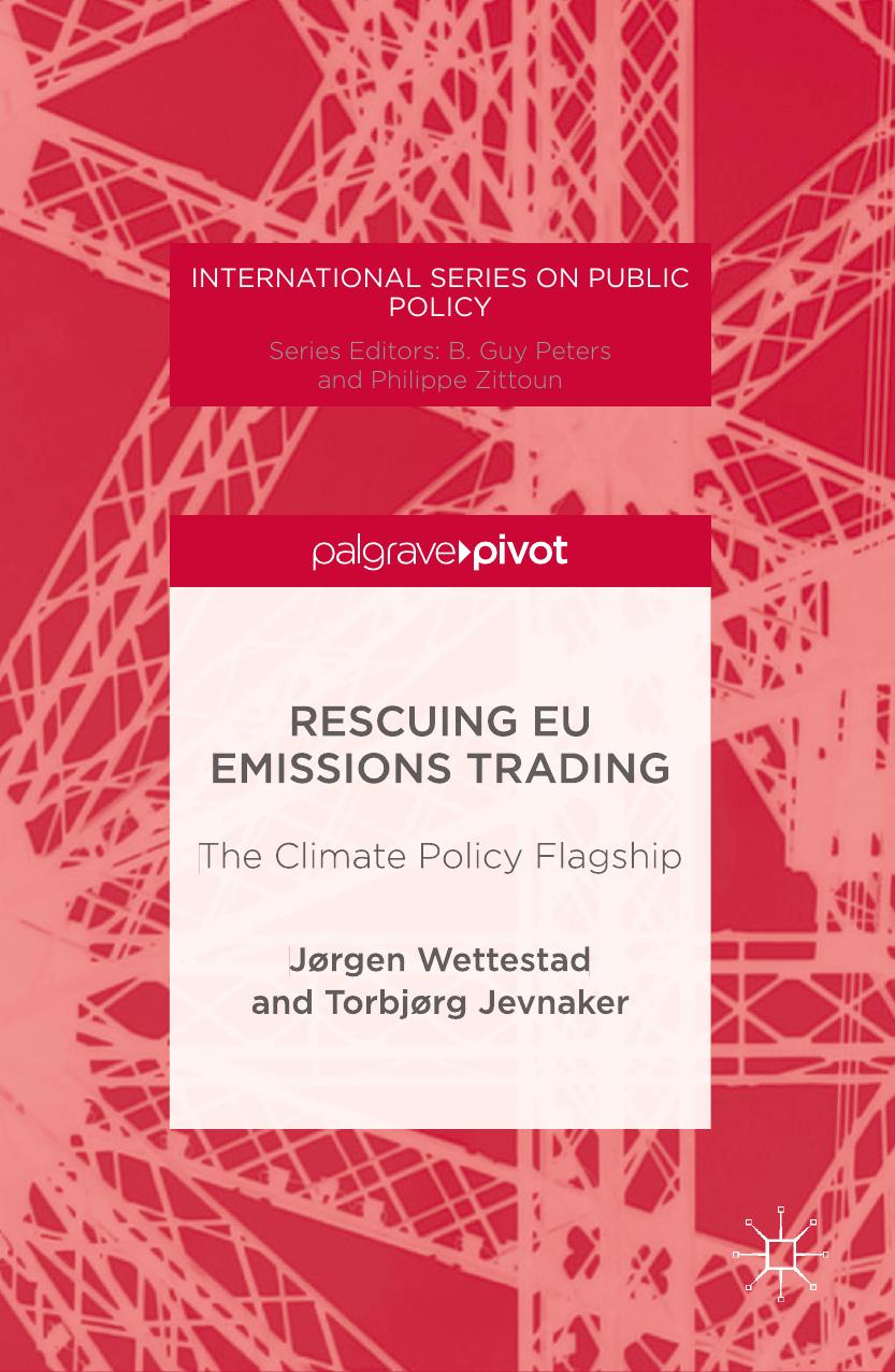 Rescuing EU Emissions Trading: The Climate Policy Flagship by Jørgen Wettestad Torbjørg Jevnaker (auth.)