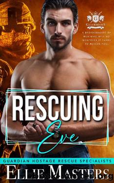 Rescuing Eve: Ex-Military Special Forces Hostage Rescue (Guardian Hostage Rescue Specialists) by Ellie Masters