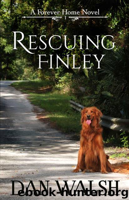 Rescuing Finley (A Forever Home Novel Book 1) by Dan Walsh