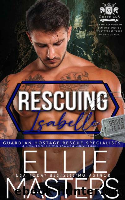 Rescuing Isabelle: Guardian Hostage Rescue Specialists BRAVO Team, Book 2 by Masters Ellie
